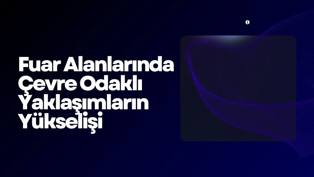 Fuar Alanlarında Çevre Odaklı Yaklaşım